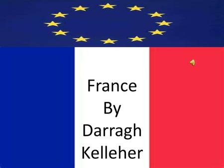 France By Darragh Kelleher National anthem General information Overall population 65.630.692 Capital city Paris Currency euro Number of phones 64.