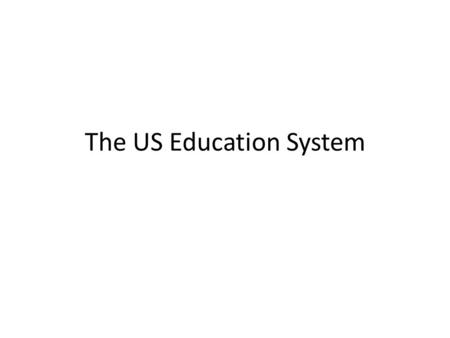 The US Education System
