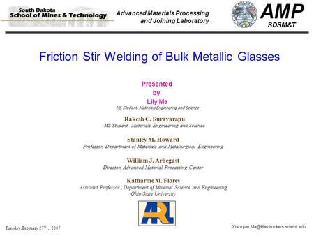 Advanced Materials Processing and Joining Laboratory Tuesday, February 27 th, 2007 Friction Stir Welding of Bulk Metallic.