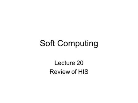 Soft Computing Lecture 20 Review of HIS. 30.11.20052 Combined Numerical and Linguistic Knowledge Representation and Its Application to Medical Diagnosis.