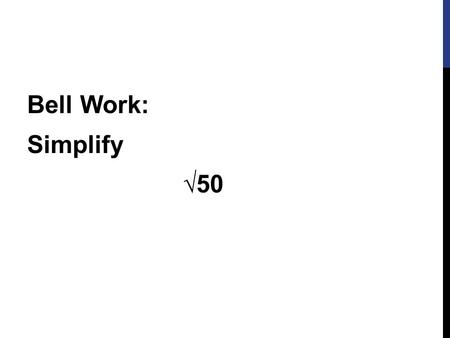 Bell Work: Simplify √50. Answer: 5√2 LESSON 75: AREA OF A TRAPEZOID.