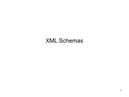 1 XML Schemas. 2 Useful Links Schema tutorial links: