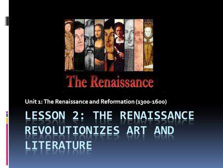 Unit 1: The Renaissance and Reformation (1300-1600)