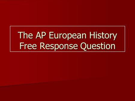 The AP European History Free Response Question