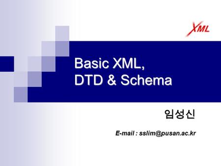 Basic XML, DTD & Schema.