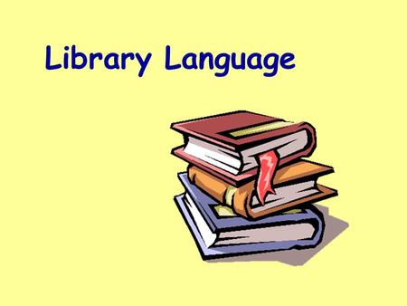 Library Language This program will help you practice the meanings for some of the words in our library language. Read the questions carefully before.