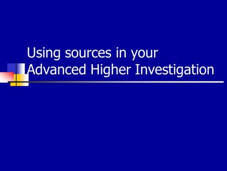 Using sources in your Advanced Higher Investigation.