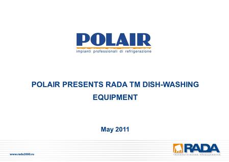 May 2011 POLAIR PRESENTS RADA TM DISH-WASHING EQUIPMENT.