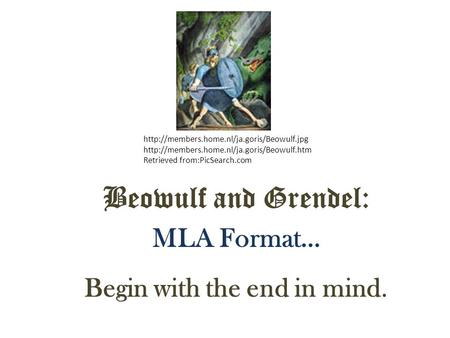 Begin with the end in mind. Beowulf and Grendel: MLA Format…   Retrieved.
