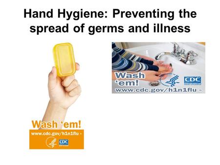 Hand Hygiene: Preventing the spread of germs and illness