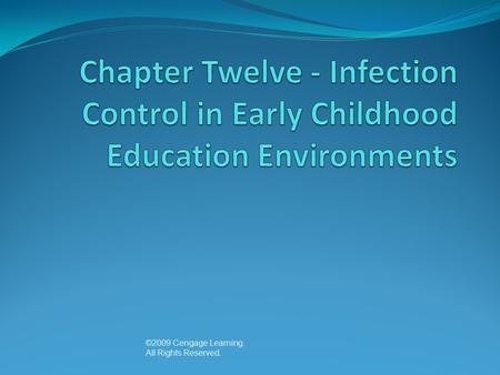 ©2009 Cengage Learning. All Rights Reserved.. ©2010 Cengage Learning. All Rights Reserved. Health Policies for Infection Control Prevention Protection.
