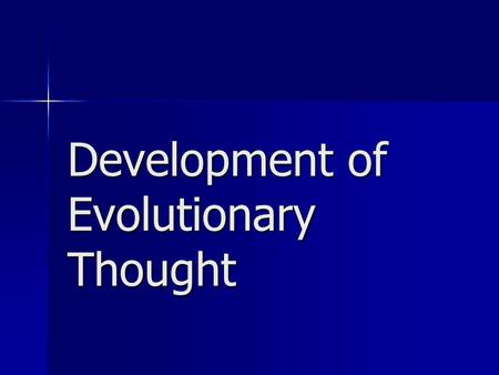 Development of Evolutionary Thought. Isn’t evolution “just” a theory? Scientific theories are explanations that are based on lines of evidence, enable.