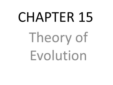 CHAPTER 15 Theory of Evolution.
