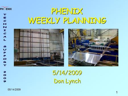 1 05/14/2009 PHENIX WEEKLY PLANNING 5/14/2009 Don Lynch.