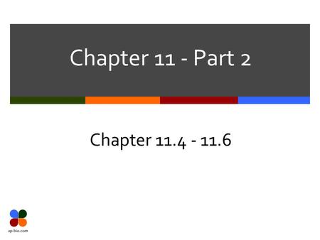 Chapter 11 - Part 2 Chapter 11.4 - 11.6.