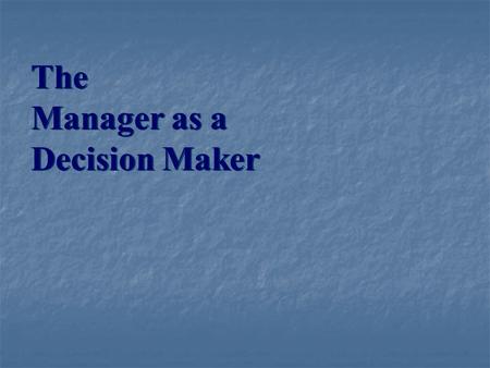 The Manager as a Decision Maker.