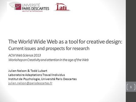 The World Wide Web as a tool for creative design: Current issues and prospects for research Julien Nelson & Todd Lubart Laboratoire Adaptations Travail.