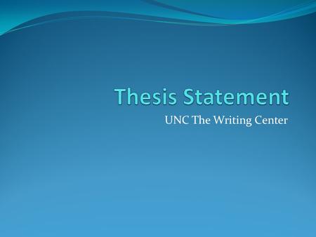 UNC The Writing Center. A thesis statement: tells the reader how you will interpret the significance of the subject matter under discussion. is a road.