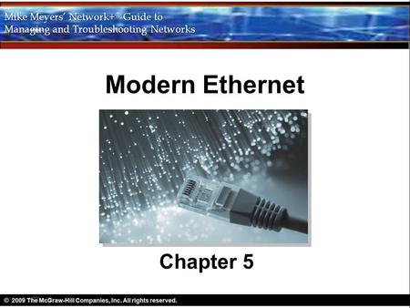 Modern Ethernet Chapter 5. Objectives Describe the varieties of 100-megabit Ethernet Discuss copper- and fiber-based Gigabit Ethernet Compare the competing.
