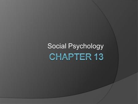 Social Psychology.  Person perception  Attribution processes  Interpersonal attraction  Attitudes  Conformity and obedience  Behavior in groups.