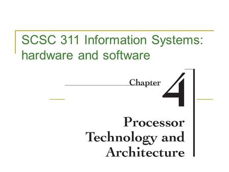 SCSC 311 Information Systems: hardware and software.