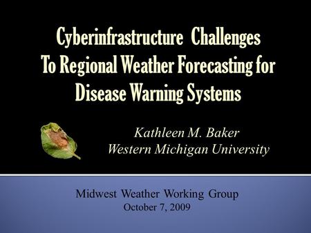 Kathleen M. Baker Western Michigan University Midwest Weather Working Group October 7, 2009.