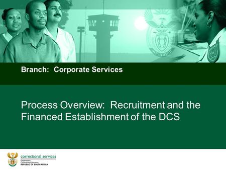 Process Overview: Recruitment and the Financed Establishment of the DCS Branch: Corporate Services.