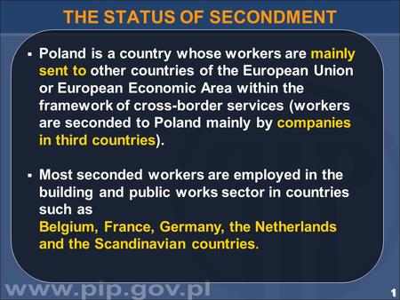 1111111111111111111111111111 THE STATUS OF SECONDMENT  Poland is a country whose workers are mainly sent to other countries of the European Union or European.