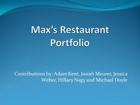 Contributions by: Adam Kent, Josiah Meurer, Jessica Weber, Hillary Nagy and Michael Doyle.