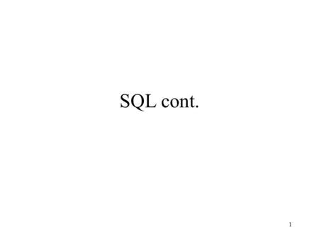 1 SQL cont.. 2 Outline Unions, intersections, differences (6.2.5, 6.4.2) Subqueries (6.3) Aggregations (6.4.3 – 6.4.6) Hint for reading the textbook: