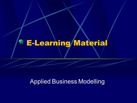 E-Learning Material Applied Business Modelling. Business Patterns What are business patterns? Process interaction Practical process modelling Summary.