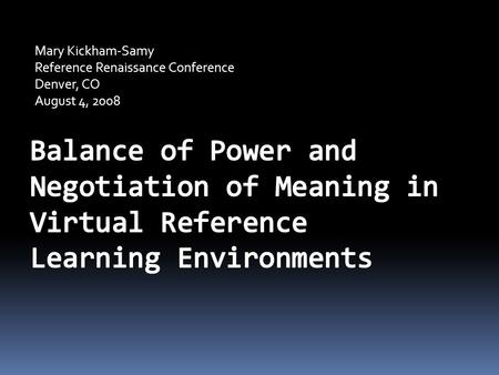 Mary Kickham-Samy Reference Renaissance Conference Denver, CO August 4, 2008.