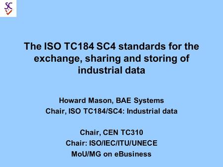 Howard Mason, BAE Systems Chair, ISO TC184/SC4: Industrial data