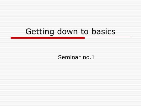 Getting down to basics Seminar no.1. Distinguishing between the THREE ENGLISHES  Wanna get something to eat?  Do you feel like getting a sandwich? 
