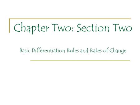 Chapter Two: Section Two Basic Differentiation Rules and Rates of Change.