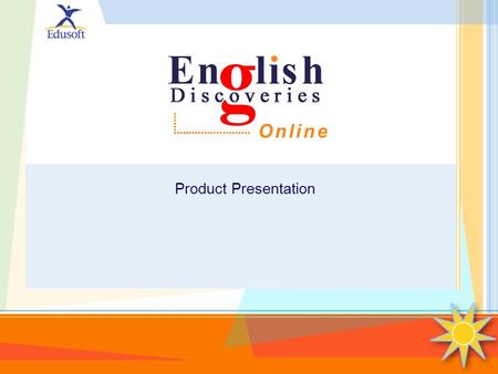Product Presentation. Multimedia online English learning courses A comprehensive Internet/Intranet teacher management system A community site with constantly.
