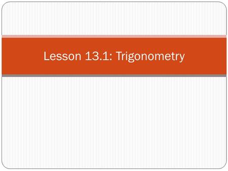 Lesson 13.1: Trigonometry.