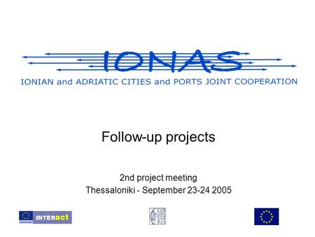 Follow-up projects 2nd project meeting Thessaloniki - September 23-24 2005.