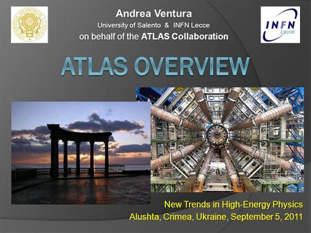 Andrea Ventura University of Salento & INFN Lecce on behalf of the ATLAS Collaboration New Trends in High-Energy Physics Alushta, Crimea, Ukraine, September.