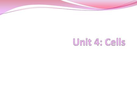 Unit 4: Cells.