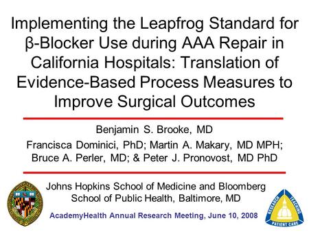 Implementing the Leapfrog Standard for β-Blocker Use during AAA Repair in California Hospitals: Translation of Evidence-Based Process Measures to Improve.