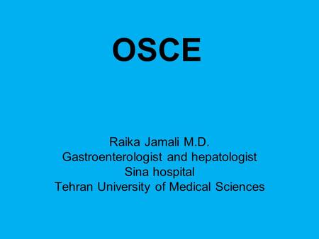 OSCE Raika Jamali M.D. Gastroenterologist and hepatologist