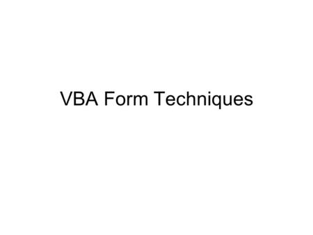 VBA Form Techniques. Open a form from another form Private Sub cmdSupplierForm_Click() DoCmd.OpenForm frmSupplierDetails End Sub Code in Standard module.