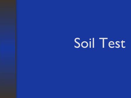 Soil Test. A random sampling of a specific area of soil.