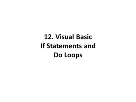 12. Visual Basic If Statements and Do Loops. Open 12b-datastart.xlsm.