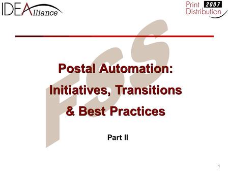 1 Postal Automation: Initiatives, Transitions & Best Practices Postal Automation: Initiatives, Transitions & Best Practices Part II.