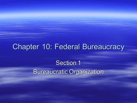 Chapter 10: Federal Bureaucracy