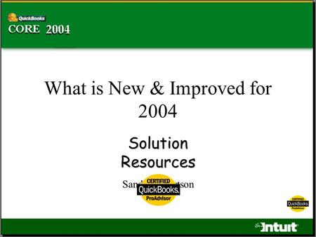 What is New & Improved for 2004 Solution Resources Sandy Robertson.