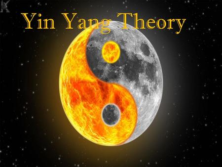 Yin - Yang Theory Yin Yang Theory I- What is the Yin-Yang theory? Yin Passive Cold Death Winter Female Night Even Moon Water Yang Active Hot Life Summer.