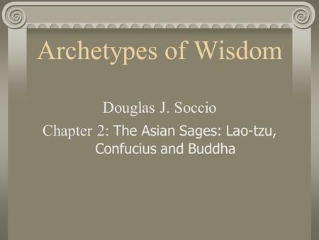 Chapter 2: The Asian Sages: Lao-tzu, Confucius and Buddha